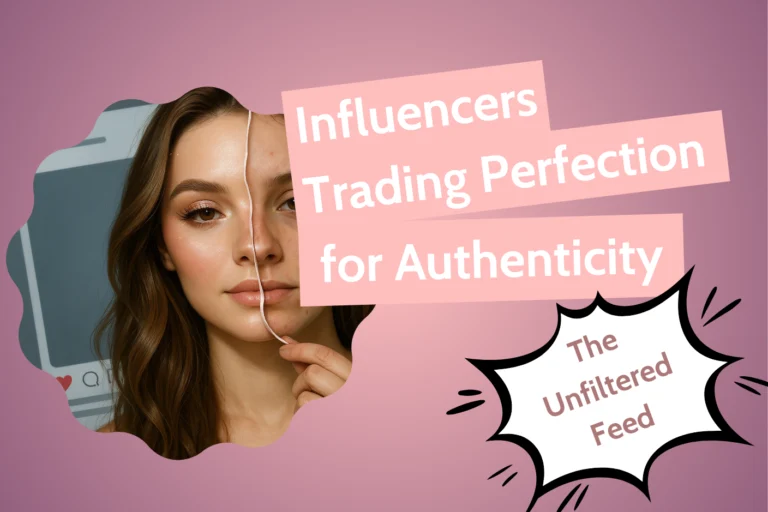 Influencers trading flawless looks for real-life experiences, highlighting the beauty of being authentic and relatable.